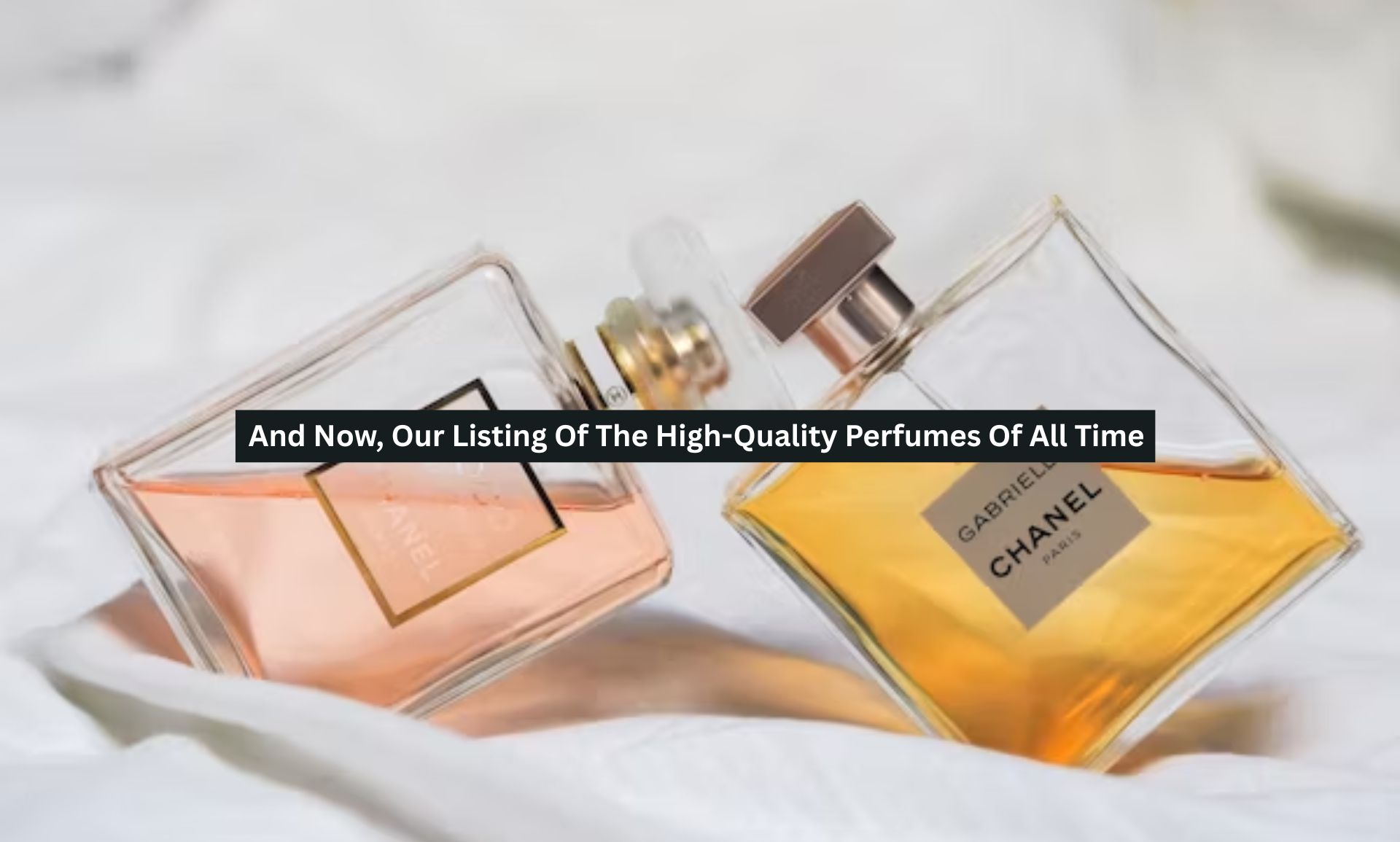 And Now, Our Listing Of The High-Quality Perfumes Of All Time