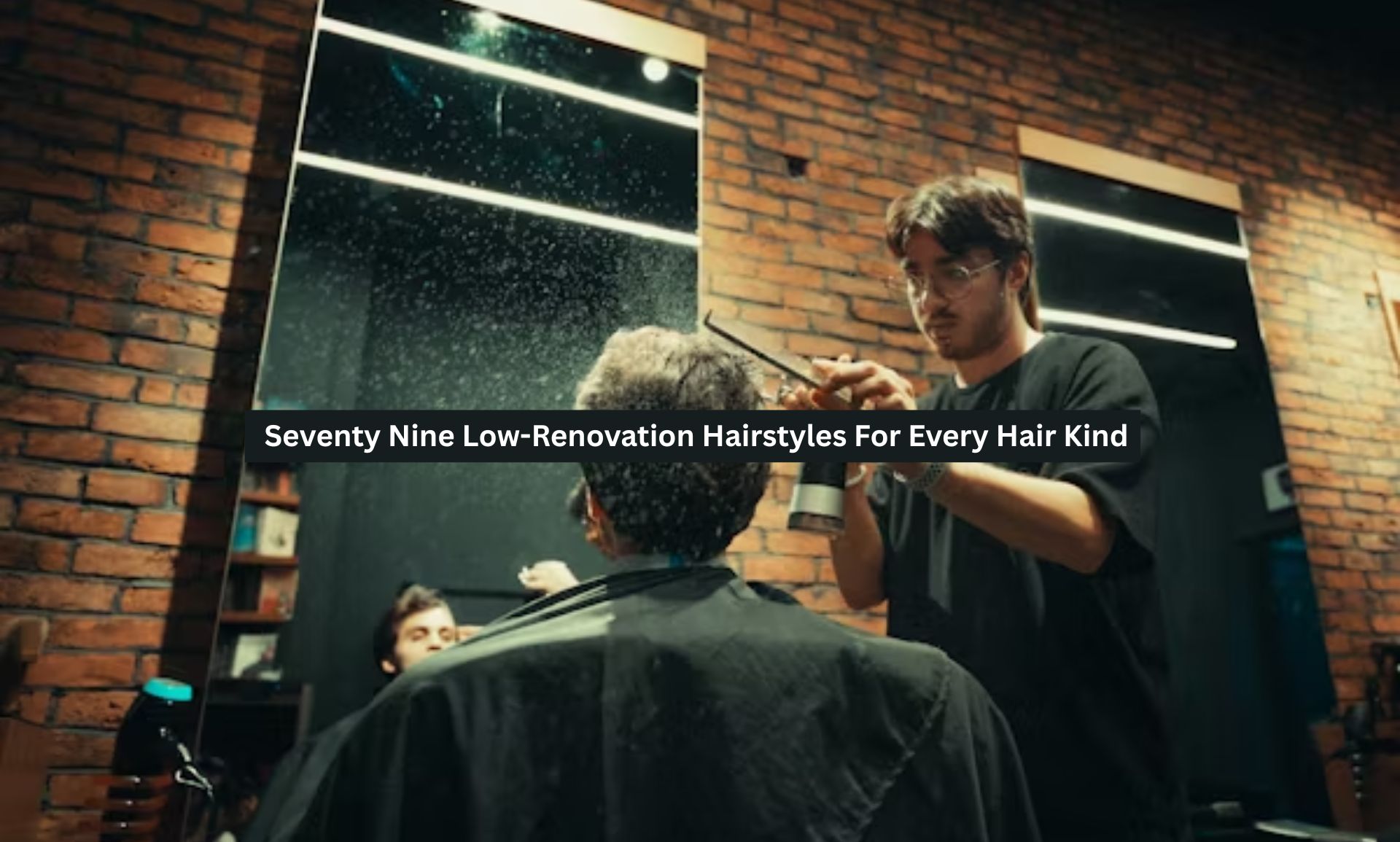 Seventy Nine Low-Renovation Hairstyles For Every Hair Kind